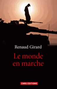Renaud Girard - Le monde en marche.