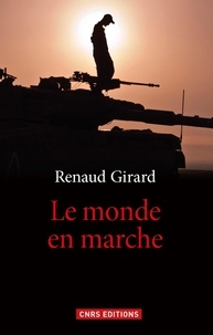 Renaud Girard - Le monde en marche.