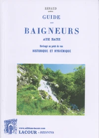 Guide des baigneurs aux eaux envisagé au point de vue historique et hygiénique