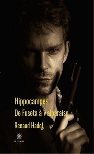 Renaud Hadef - Hippocampes - De Fuseta à Valparaiso.