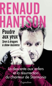 Renaud Hantson - Poudre aux yeux - Sexe et drogues et show-business.