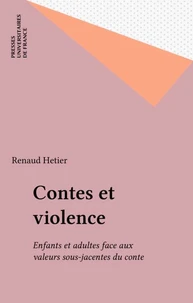 CONTES ET VIOLENCE. Enfants et adultes face aux valeurs sous-jacentes du conte