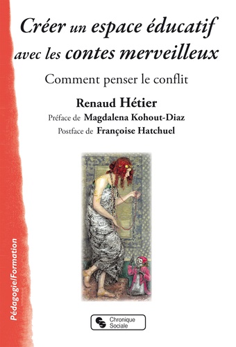 Renaud Hétier - Créer un espace éducatif avec les contes merveilleux - Comment penser le conflit.