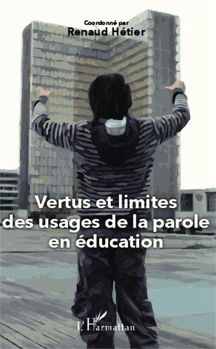 Renaud Hétier - Vertus et limites des usages de la parole en éducation.