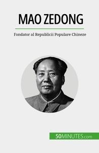 Renaud Juste - Mao Zedong - Fondator al Republicii Populare Chineze.