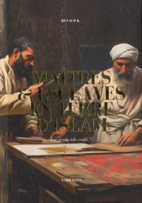 Maîtres et esclaves en terre d'Islam