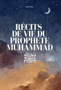 Recits de vie du Prophete Muhammad