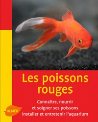Renaud Lacroix - Les poissons rouges - Les connaître, les nourrir et les soigner - Installer et entretenir l'aquaruium.