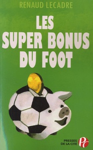 Renaud Lecadre - Les super bonus du foot.