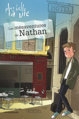 Renaud Lhardy et  Vivilablonde - Plus belle la vie Tome 1 : Les mésaventures de Nathan.