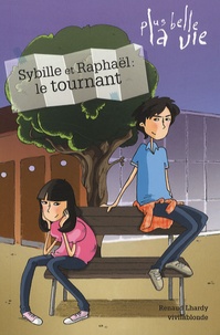 Renaud Lhardy et  Vivilablonde - Plus belle la vie Tome 2 : Raphaël et Sybille : le tournant.