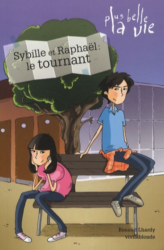 Renaud Lhardy et  Vivilablonde - Plus belle la vie Tome 2 : Raphaël et Sybille : le tournant.
