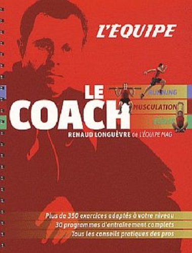 Le coach. Running, musculation, forme