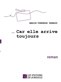 Car elle arrive toujours
