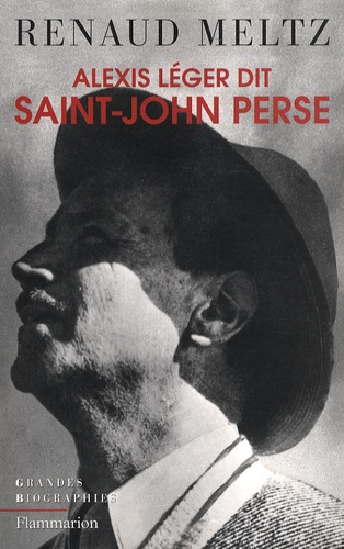 Renaud Meltz - Alexis Léger dit Saint-John Perse.