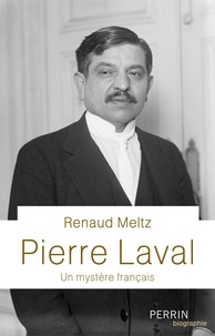 Renaud Meltz - Pierre Laval - Un mystère français.