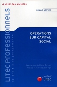 Renaud Mortier - Opération sur capital social - Aspects juridiques et fiscaux, toutes sociétés.