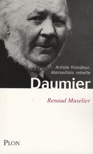 Renaud Muselier - Daumier - Artiste frondeur, Marseillais rebelle.