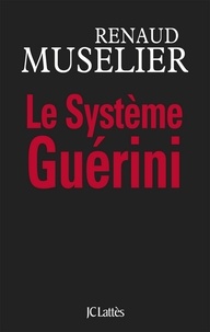 Renaud Muselier - Le Système Guérini.