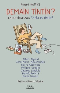 Renaud Nattiez - Demain Tintin ? - Entretiens avec «7 fils de Tintin ».