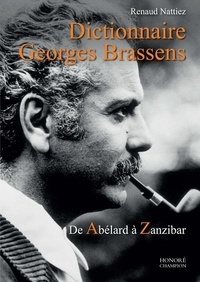Renaud Nattiez - Dictionnaire Georges Brassens - De Abélard à Zanzibar.