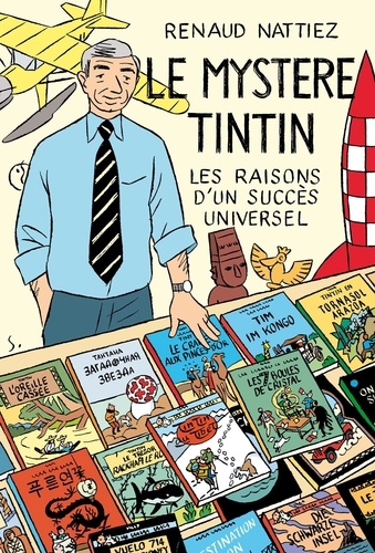 Le mystère Tintin. Les raisons d'un succès universel