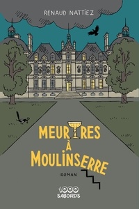 Renaud Nattiez - Meurtres à Moulinserre.