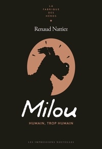 Renaud Nattiez - Milou - Humain, trop humain.