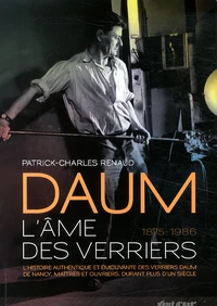 Daum, l'âme des verriers (1875-1986)
