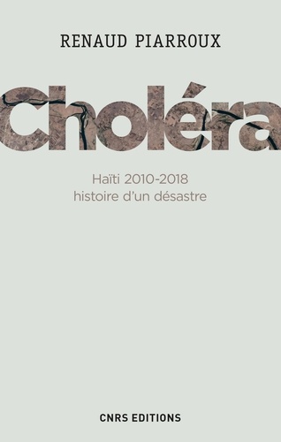 BIOLOGIE  Choléra. Haïti 2010-2018 : histoire d'un désastre