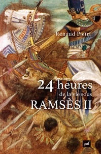 Renaud Pietri - 24 heures de la vie sous Ramsès II.