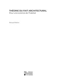 Télécharger les manuels scolaires pdf Théorie du fait architectural  - Pour une science de l'habitat par Renaud Pleitinx (Litterature Francaise) 9782875589255 PDB RTF PDF