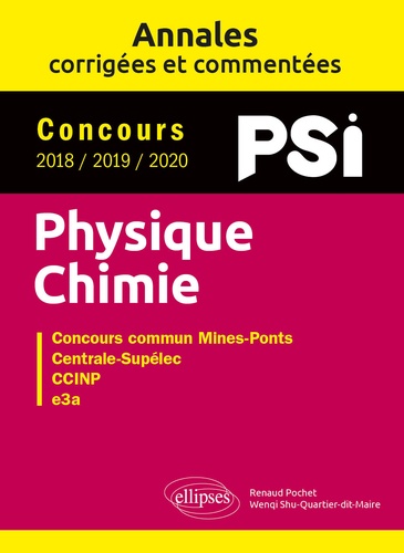 Concours Physique-Chimie PSi 2018 / 2019 / 2020. Concours commun Mines-Pont, Centrale Supélec, CCINP, e3a  Edition 2020