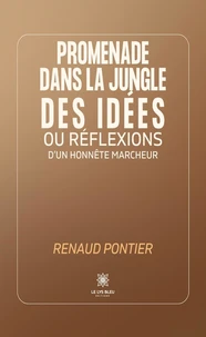Promenade dans la jungle des idées ou réflexions d'un honnête marcheur