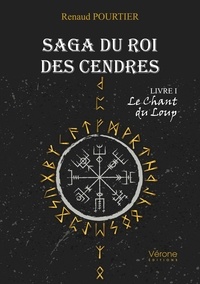 Renaud Pourtier - Saga du roi des cendres Tome 1 : Le chant du loup.