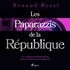 Renaud Revel et Paul GEORGES - Les Paparazzis de la République.