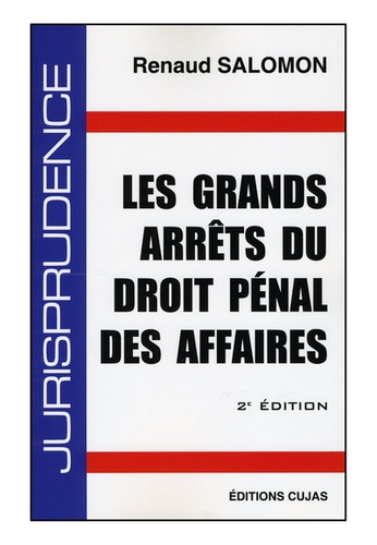 Les grands arrêts du droit pénal des affaires 2e édition revue et augmentée