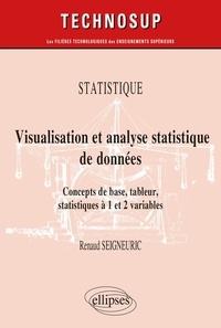Renaud Seigneuric - Visualisation et analyse statistique de données - Concepts de base, tableur, statistiques à 1 et 2 variables.