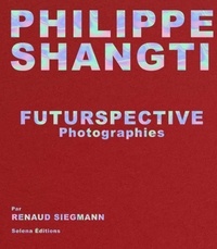 Renaud Siegmann et Philippe Shangti - Futurspective - Philippe Shangti Photographies.