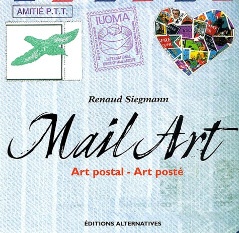 Renaud Siegmann - Mail Art. Art Postal - Art Poste.