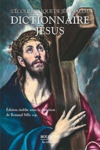 Renaud Silly et  Ecole biblique de Jérusalem - Dictionnaire Jésus.