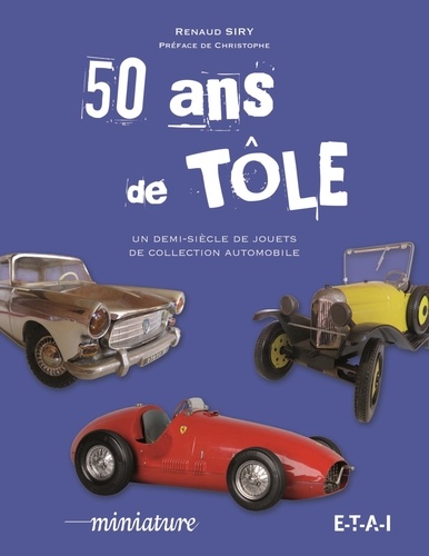 Renaud Siry - 50 ans de tôle - Un demi-siècle de collection automobile.