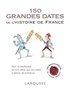 Renaud Thomazo - 150 grandes dates de l'histoire de France.