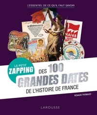 Renaud Thomazo - Le petit zapping des 100 grandes dates de l'Histoire de France.