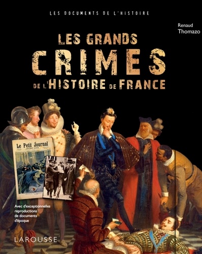 Renaud Thomazo - Les grands crimes de l'histoire de France.