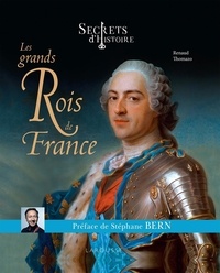Renaud Thomazo - Les Grands rois de l'Histoire de France - Secrets d'Histoire.