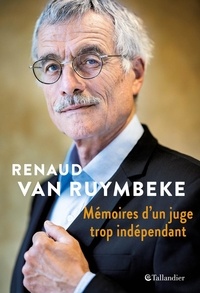 Renaud Van Ruymbeke - Mémoires d'un juge trop indépendant.