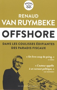 Renaud Van Ruymbeke - Offshore - Dans les coulisses édifiantes des paradis fiscaux.