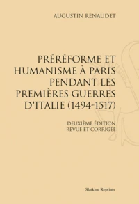 Préréforme et humanisme à Paris pendant les premières guerres d'Italie (1494-1517)