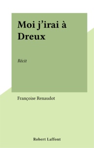  Renaudot - Moi, j'irai à Dreux - Récit.